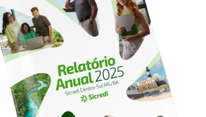 Sicredi Centro-Sul MS/BA divulga Relatório Anual 2025